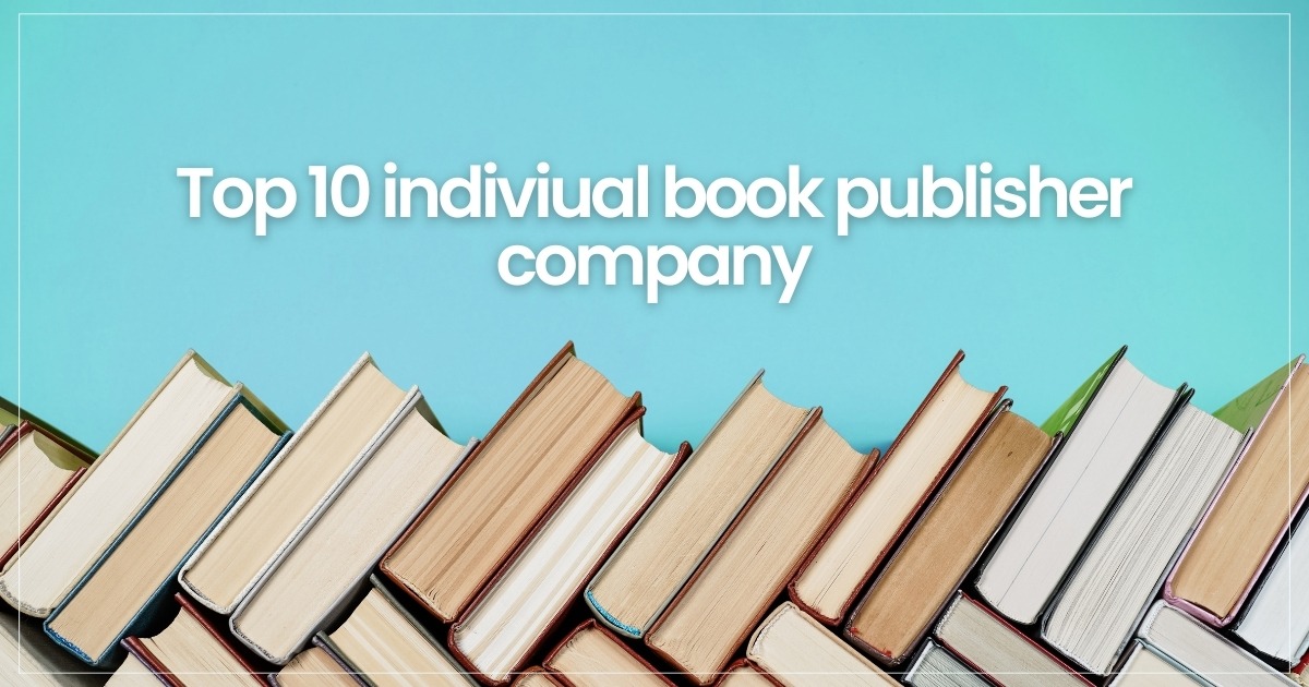 Top 10 Individual Book Publishing Companies Beyond The Covers